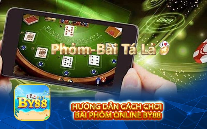 Hướng Dẫn Cách Chơi Bài Phỏm Online BY88