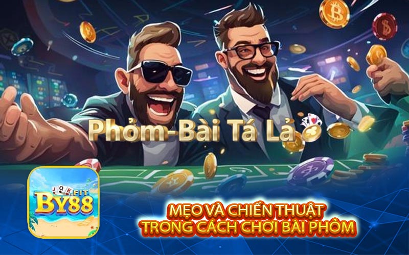 Mẹo và Chiến Thuật Trong Cách Chơi Bài Phỏm