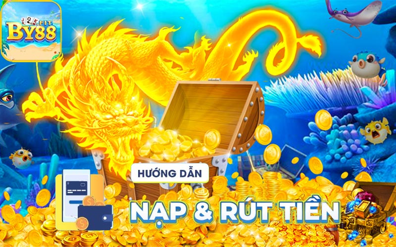 Hướng dẫn nạp và rút tiền BY88