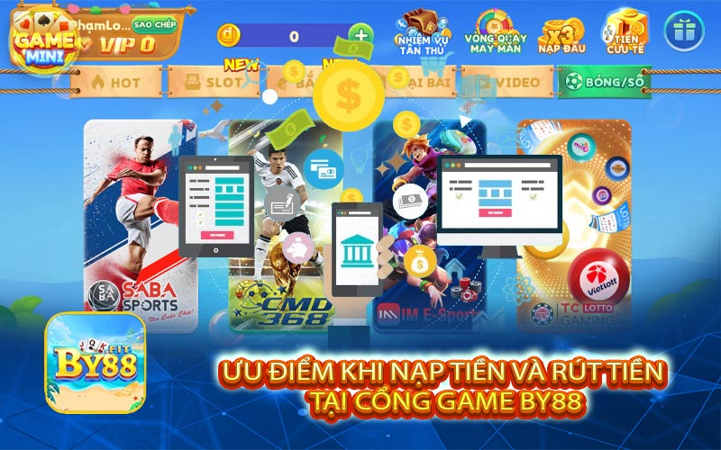 Ưu điểm khi nạp và rút tiền tại cổng game BY88