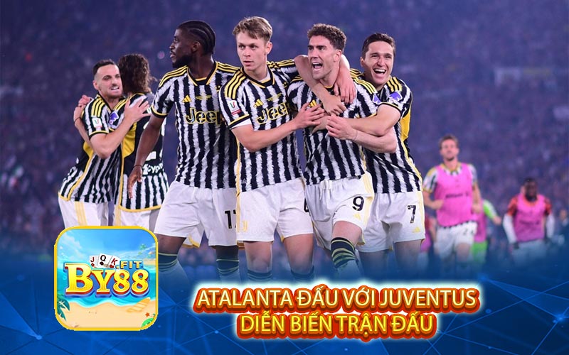 Atalanta đấu với Juventus Diễn Biến Trận Đấu