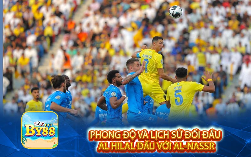 phong do va lich su doi dau al hilal dau voi al nassr