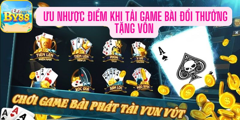 Những ưu điểm và nhược điểm khi tải game bài đổi thưởng tặng vốn